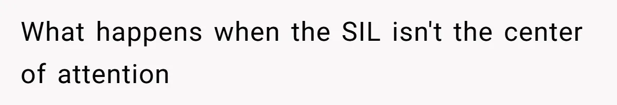 What happens when the SIL isn't the center of attention