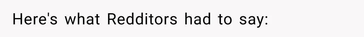 Here's what Redditors had to say: