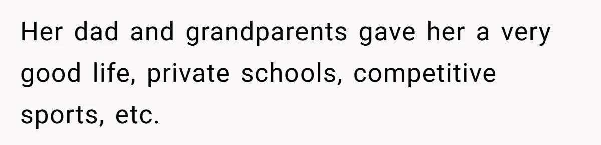 Father Who Haven't Visited In Years Thinks He Has A Right To Medical Updates After Abandoning His Child For A Stepmom Her dad and grandparents gave her a very good life, private schools, competitive sports, etc.