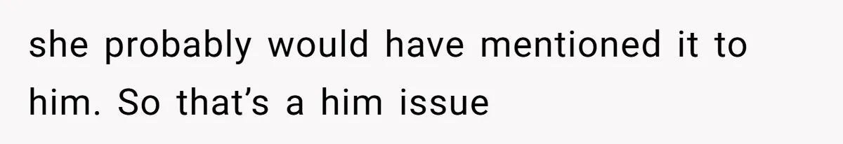 Father Who Haven't Visited In Years Thinks He Has A Right To Medical Updates After Abandoning His Child For A Stepmom she probably would have mentioned it to him. So that’s a him issue