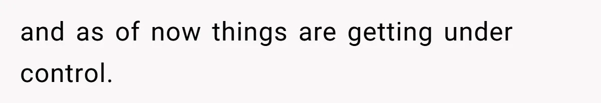 Father Who Haven't Visited In Years Thinks He Has A Right To Medical Updates After Abandoning His Child For A Stepmom and as of now things are getting under control.