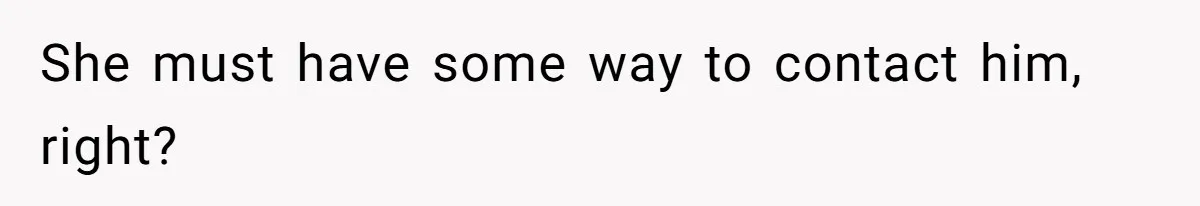 Father Who Haven't Visited In Years Thinks He Has A Right To Medical Updates After Abandoning His Child For A Stepmom She must have some way to contact him, right?