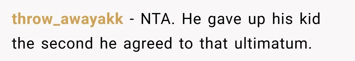 Father Who Haven't Visited In Years Thinks He Has A Right To Medical Updates After Abandoning His Child For A Stepmom throw_awayakk − NTA. He gave up his kid the second he agreed to that ultimatum.