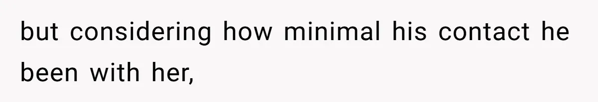 Father Who Haven't Visited In Years Thinks He Has A Right To Medical Updates After Abandoning His Child For A Stepmom but considering how minimal his contact he been with her,