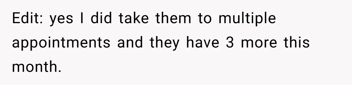Edit: yes I did take them to multiple appointments and they have 3 more this month.