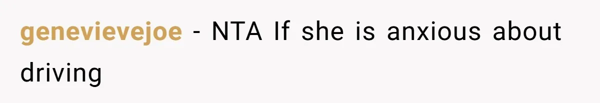 genevievejoe − NTA If she is anxious about driving