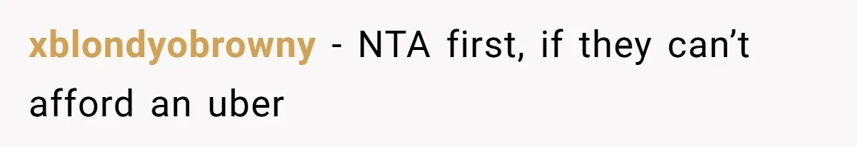 xblondyobrowny − NTA first, if they can’t afford an uber