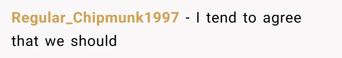 Regular_Chipmunk1997 − I tend to agree that we should