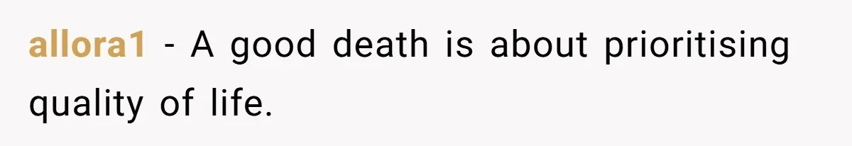 allora1 − A good death is about prioritising quality of life.