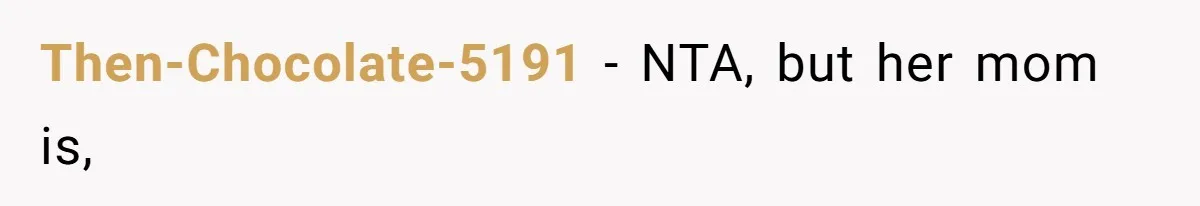 Then-Chocolate-5191 − NTA, but her mom is,