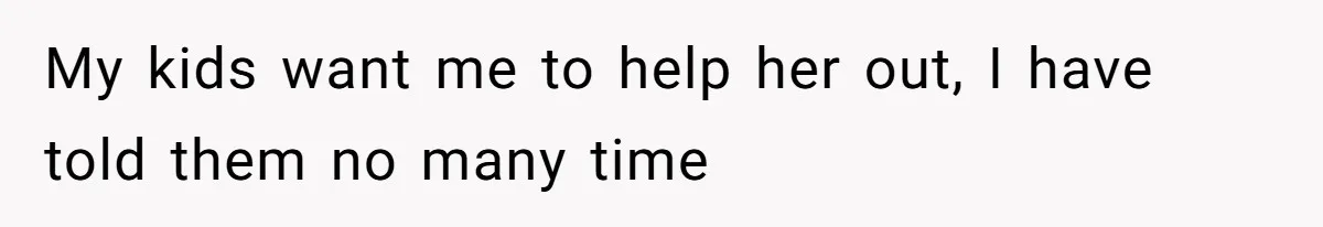 Kids Call Father "Heartless" For Not Saving Their Mom From Eviction. Ignoring The Secret Fortune That Broke The Marriage My kids want me to help her out, I have told them no many time