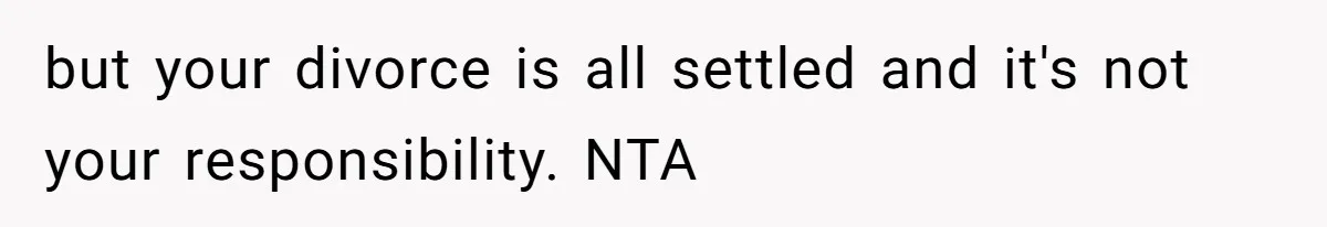 Kids Call Father "Heartless" For Not Saving Their Mom From Eviction. Ignoring The Secret Fortune That Broke The Marriage but your divorce is all settled and it's not your responsibility. NTA