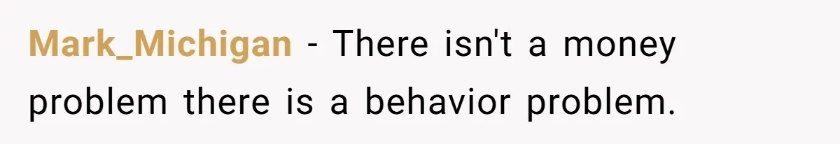 Kids Call Father "Heartless" For Not Saving Their Mom From Eviction. Ignoring The Secret Fortune That Broke The Marriage Mark_Michigan − There isn't a money problem there is a behavior problem.