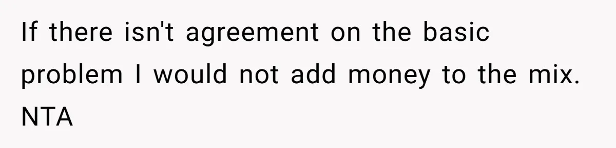 Kids Call Father "Heartless" For Not Saving Their Mom From Eviction. Ignoring The Secret Fortune That Broke The Marriage If there isn't agreement on the basic problem I would not add money to the mix. NTA