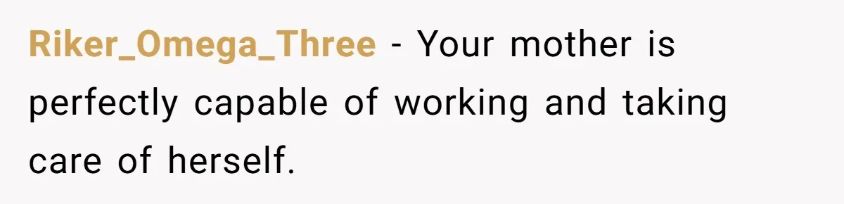 Kids Call Father "Heartless" For Not Saving Their Mom From Eviction. Ignoring The Secret Fortune That Broke The Marriage Riker_Omega_Three − Your mother is perfectly capable of working and taking care of herself.