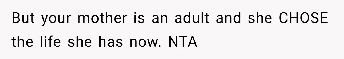 Kids Call Father "Heartless" For Not Saving Their Mom From Eviction. Ignoring The Secret Fortune That Broke The Marriage But your mother is an adult and she CHOSE the life she has now. NTA