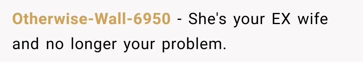 Kids Call Father "Heartless" For Not Saving Their Mom From Eviction. Ignoring The Secret Fortune That Broke The Marriage Otherwise-Wall-6950 − She's your EX wife and no longer your problem.