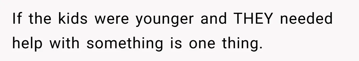 Kids Call Father "Heartless" For Not Saving Their Mom From Eviction. Ignoring The Secret Fortune That Broke The Marriage If the kids were younger and THEY needed help with something is one thing.
