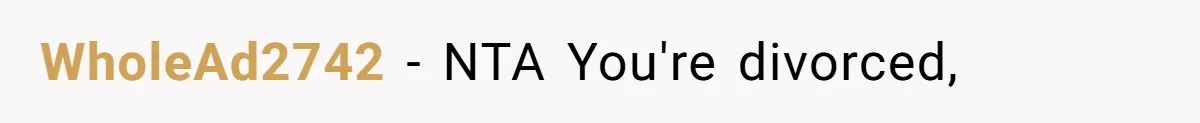 Kids Call Father "Heartless" For Not Saving Their Mom From Eviction. Ignoring The Secret Fortune That Broke The Marriage WholeAd2742 − NTA You're divorced,