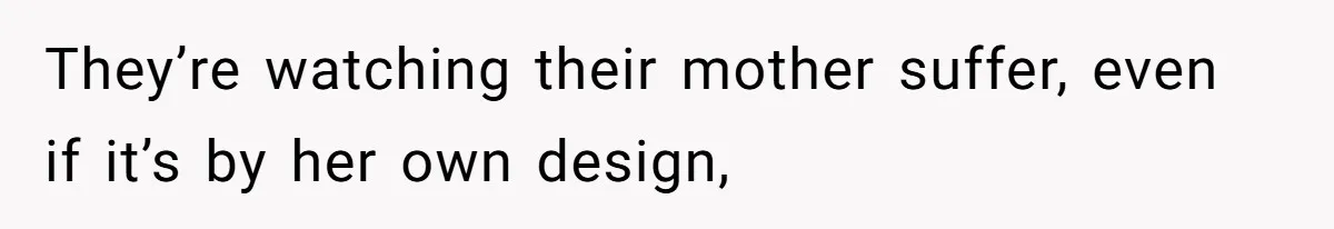 Kids Call Father "Heartless" For Not Saving Their Mom From Eviction. Ignoring The Secret Fortune That Broke The Marriage They’re watching their mother suffer, even if it’s by her own design,