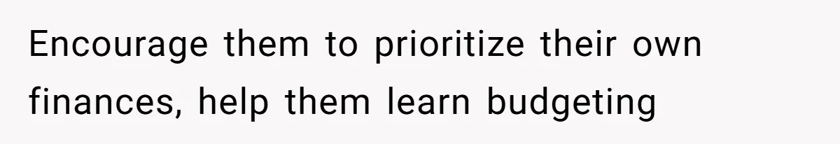 Kids Call Father "Heartless" For Not Saving Their Mom From Eviction. Ignoring The Secret Fortune That Broke The Marriage Encourage them to prioritize their own finances, help them learn budgeting