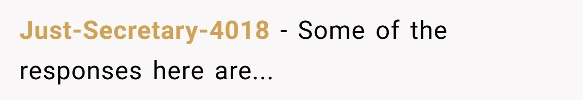 Just-Secretary-4018 − Some of the responses here are...