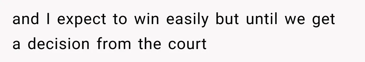 Soon To Be Ex Wife Has No Idea Her Husband Is Remotely Spoiling Every Episode She Watches and I expect to win easily but until we get a decision from the court
