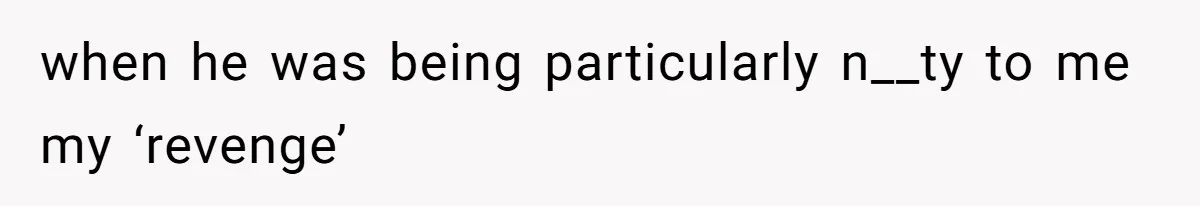 Soon To Be Ex Wife Has No Idea Her Husband Is Remotely Spoiling Every Episode She Watches when he was being particularly n__ty to me my ‘revenge’