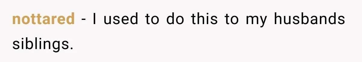 Soon To Be Ex Wife Has No Idea Her Husband Is Remotely Spoiling Every Episode She Watches nottared − I used to do this to my husbands siblings.