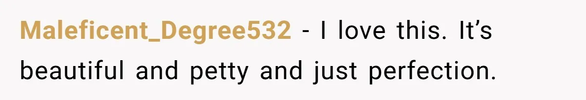 Soon To Be Ex Wife Has No Idea Her Husband Is Remotely Spoiling Every Episode She Watches Maleficent_Degree532 − I love this. It’s beautiful and petty and just perfection.