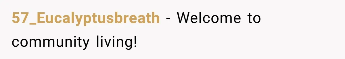 57_Eucalyptusbreath − Welcome to community living!