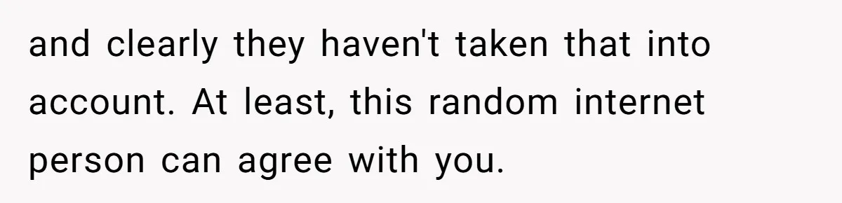 and clearly they haven't taken that into account. At least, this random internet person can agree with you.