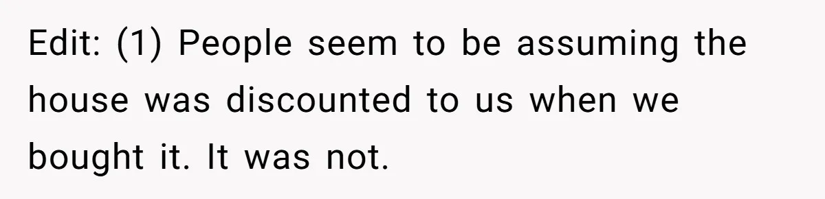 Divorced Man Shuts Down Ex Wife Family Funeral Stay Request At His New House Edit: (1) People seem to be assuming the house was discounted to us when we bought it. It was not.