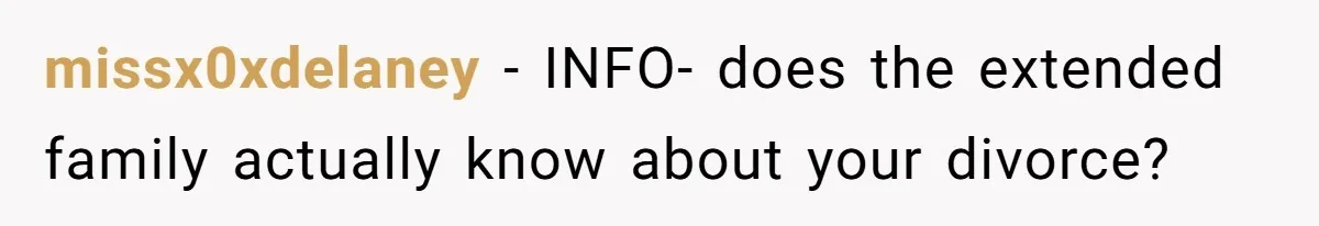 Divorced Man Shuts Down Ex Wife Family Funeral Stay Request At His New House missx0xdelaney − INFO- does the extended family actually know about your divorce?