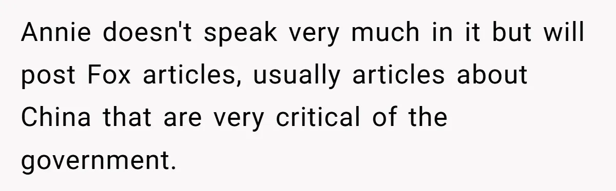 Annie doesn't speak very much in it but will post Fox articles, usually articles about China that are very critical of the government.
