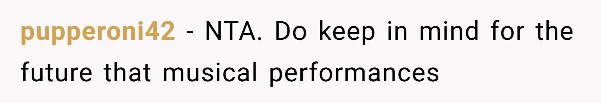 pupperoni42 − NTA. Do keep in mind for the future that musical performances