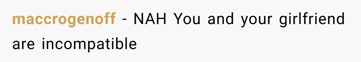 maccrogenoff − NAH You and your girlfriend are incompatible