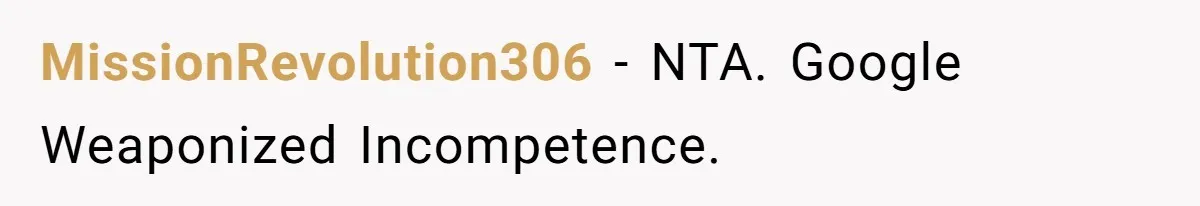 MissionRevolution306 − NTA. Google Weaponized Incompetence.