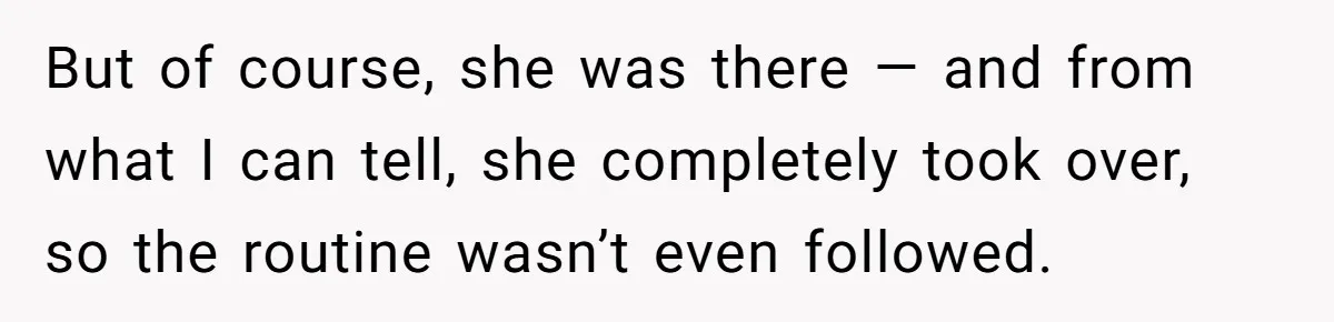 But of course, she was there — and from what I can tell, she completely took over, so the routine wasn’t even followed.