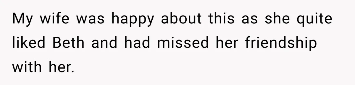 My wife was happy about this as she quite liked Beth and had missed her friendship with her.