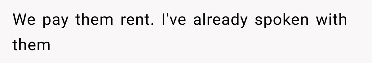 We pay them rent. I've already spoken with them