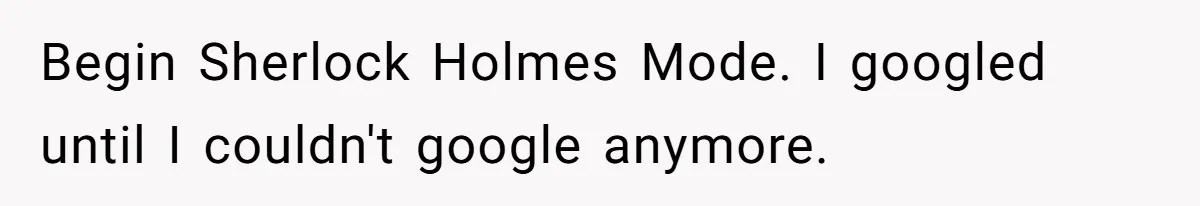 Begin Sherlock Holmes Mode. I googled until I couldn't google anymore.