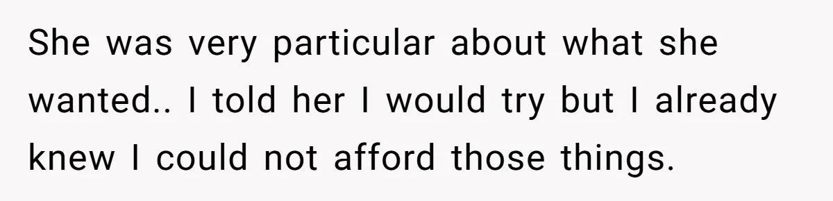 She Couldn’t Afford Her Friend’s Birthday Wishlist, So She Gave What She Had, and It Still Wasn’t Enough She was very particular about what she wanted.. I told her I would try but I already knew I could not afford those things.