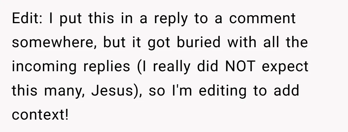 Edit: I put this in a reply to a comment somewhere, but it got buried with all the incoming replies (I really did NOT expect this many, Jesus), so I'm...