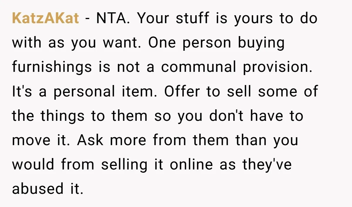 KatzAKat − NTA. Your stuff is yours to do with as you want. One person buying furnishings is not a communal provision. It's a personal item. Offer to sell some...