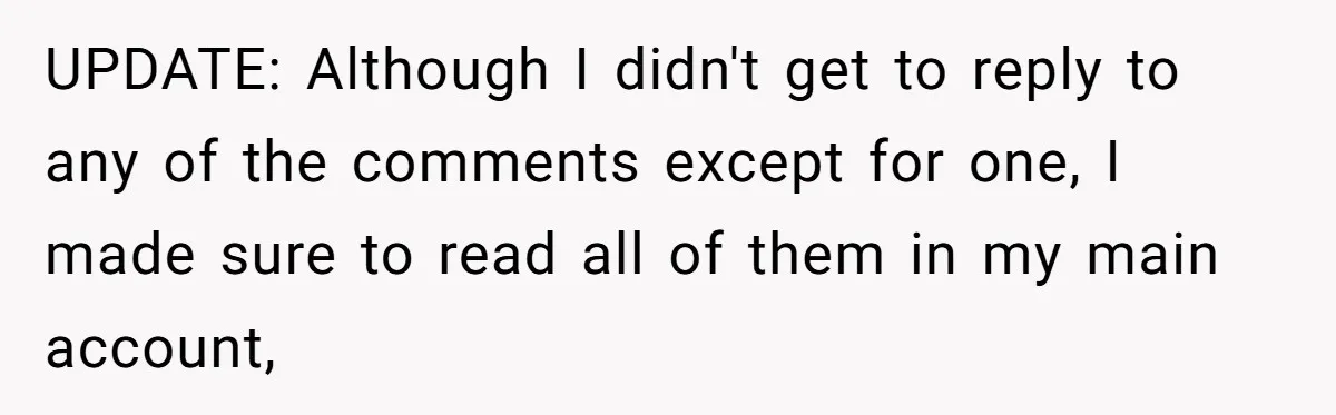 UPDATE: Although I didn't get to reply to any of the comments except for one, I made sure to read all of them in my main account,
