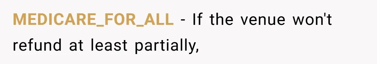 MEDICARE_FOR_ALL − If the venue won't refund at least partially,