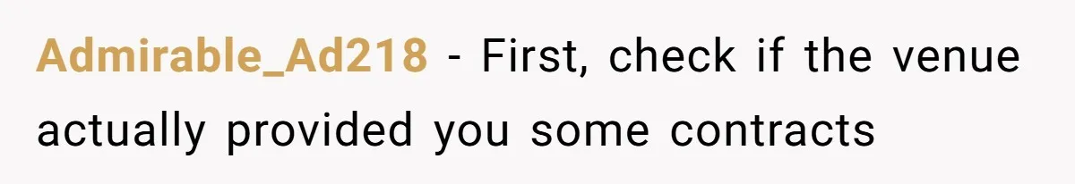 Admirable_Ad218 − First, check if the venue actually provided you some contracts