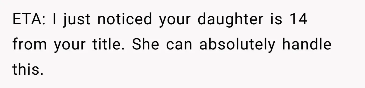 ETA: I just noticed your daughter is 14 from your title. She can absolutely handle this.