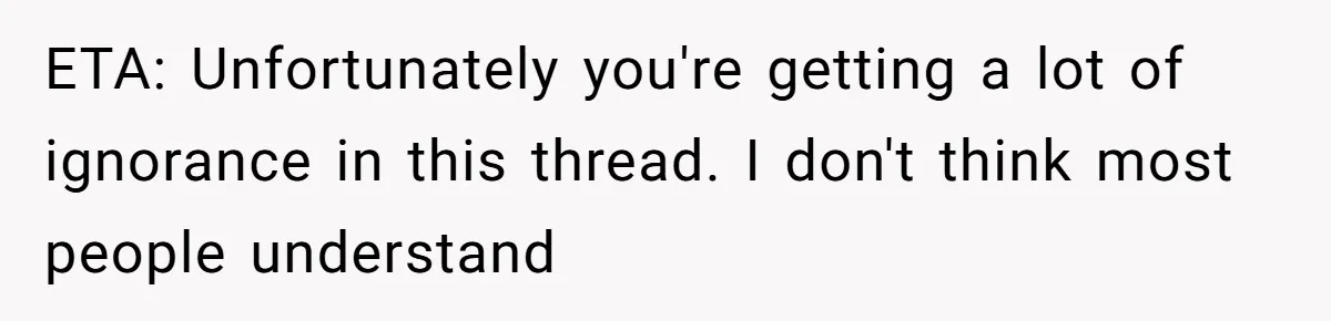 ETA: Unfortunately you're getting a lot of ignorance in this thread. I don't think most people understand